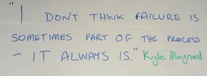 "I don't think failure is sometimes part of the process - it always is." Kyle Maynard